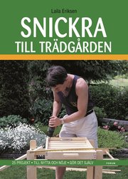 Snickra till tr�dg�rden: 25 projekt - Till nytta och n�je - G�r det sj�lv (kartonnage)
