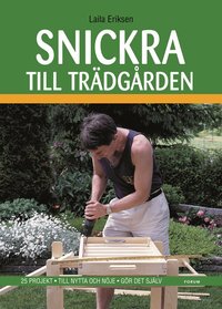 Snickra till tr�dg�rden: 25 projekt - Till nytta och n�je - G�r det sj�lv (kartonnage)