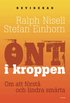 Ont i kroppen : om att f�rst� och lindra och sm�rta