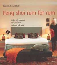 Feng shui rum f�r rum : h�lsa och harmoni F�rg och form Ordning och reda (h�ftad)