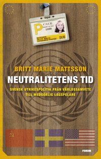 Neutralitetens tid : svensk utrikespolitik fr�n v�rldssamvete till medg�rlig lagspelare (ljudbok)