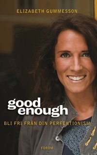 Good enough : bli fri fr�n din perfektionism (inbunden)