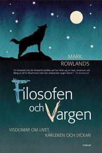 Filosofen och vargen : visdomar om livet, k�rleken och lyckan