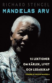 Mandelas arv : 15 lektioner om k�rlek, livet och ledarskap (inbunden)