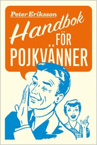Handbok f�r pojkv�nner : f�rh�llande f�rl�ngare f�r killar, sambos och �kta m�n (och deras b�ttre h�lfter) (ljudbok)