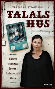 Talals hus : bakom st�ngda d�rrar i kvinnornas Gaza (inbunden)