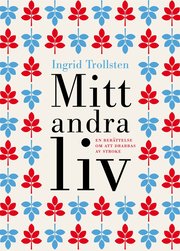 Mitt andra liv : en ber�ttelse om att drabbas av stroke (inbunden)