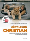 V�rt lejon Christian: Historien om tre v�nner och deras gripande �terf�rening