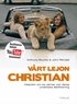 V�rt lejon Christian: Historien om tre v�nner och deras gripande �terf�rening