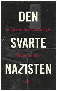 Den svarte nazisten : en dokument�r om Jackie Arkl�f (inbunden)