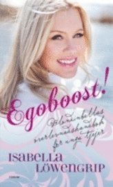 Egoboost! : Blondinbellas �verlevnadsguide f�r unga tjejer (kartonnage)