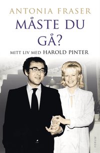 M�ste du g�? : mitt liv med Harold Pinter (inbunden)