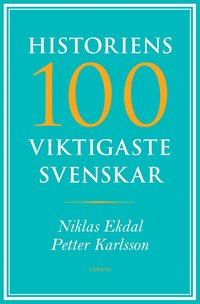 Historiens 100 viktigaste svenskar (inbunden)