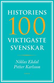 Historiens 100 viktigaste svenskar (storpocket)
