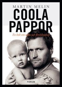 Coola pappor : en bok om m�n och f�r�ldraskap (pocket)