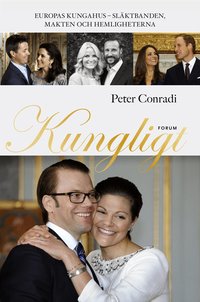 Kungligt : europas kungahus - sl�ktbanden, makten och hemlighterna (inbunden)