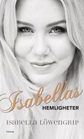 Isabellas hemligheter : s� tog jag huvudrollen i mitt eget liv