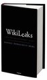 WikiLeaks : historien bakom sajten som f�r�ndrade en hel v�rld