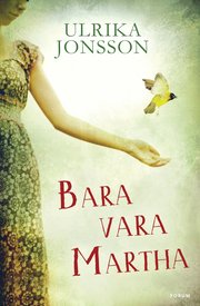 Bara vara Martha (inbunden)
