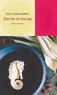 Det h�r �r inte jag: En  dokument�rroman (inbunden)