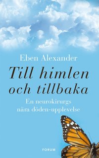 Till himlen och tillbaka : en neurokirurgs nära döden-upplevelse (inbunden)