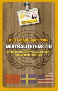 Neutralitetens tid : svensk utrikespolitik frn vrldssamvete till medgrlig lagspelare