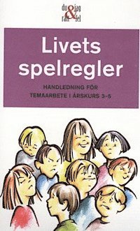 Livets spelregler : handledning f�r temaarbete i �rskurs 3-5