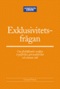 Exklusivitetsfr�gan : om f�rh�llandet mellan tryckfrihet, yttrandefrihet och annan r�tt (inbunden)