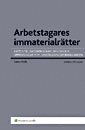 Arbetstagares immaterialr�tter : r�tten till verk, datorprogram, design, uppfinningar m.m. i anst�llningsf�rh�llanden (h�ftad)