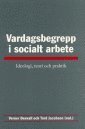Vardagsbegrepp i socialt arbete : ideologi, teori och praktik (inbunden)