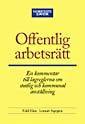 Offentlig arbetsr�tt : en kommentar till lagreglerna om statlig och kommunal anst�llning (h�ftad)