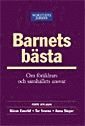 Barnets b�sta : om f�r�ldrars och samh�llets ansvar (h�ftad)