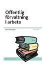 Offentlig f�rvaltning i arbete : om verksamheten i och handl�ggningen av �renden i stat och kommun (h�ftad)