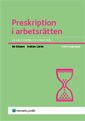 Preskription i arbetsr�tten : en v�gledning f�r praktiker (h�ftad)