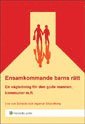 Ensamkommande barns r�tt : en v�gledning f�r den gode mannen, kommunen mf.l. (h�ftad)