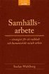 Samh�llsarbete : strategier f�r ett radikalt och humanistiskt socialt arbete