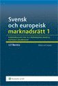 Svensk och europeisk marknadsr�tt I , Konkurrensr�tten och marknadsekonomins r�ttsliga grundvalar (h�ftad)
