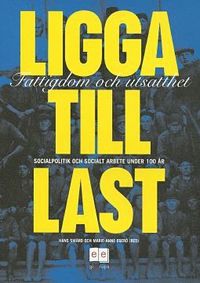 Ligga till last - fattigdom och utsatthet (h�ftad)