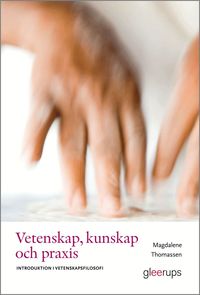 Vetenskap, kunskap och praxis (h�ftad)