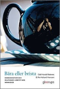 B�ra eller brista � Kommunikation och relationer i arbetet med m�nniskor (h�ftad)