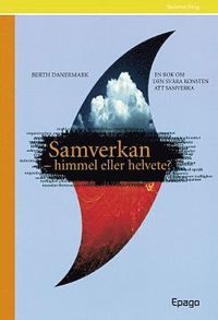 Samverkan - Himmel Eller Helvete? En Bok Om Den Sv�ra Konsten Att Samverk (h�ftad)