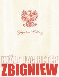Hj�lp jag heter Zbigniew (inbunden)