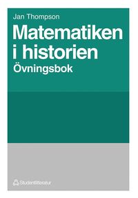 Matematiken i historien �vningsbok (h�ftad)
