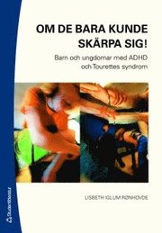 Om de bara kunde sk�rpa sig! : barn och ungdomar med DAMP/MBD, AD/HD och Tourettes syndrom (h�ftad)