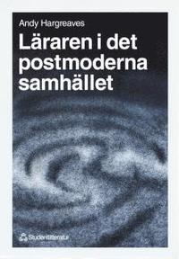L�raren i det postmoderna samh�llet (h�ftad)