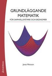 Grundl�ggande matematik f�r samh�llsvetare och ekonomer (h�ftad)