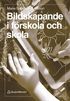 Bildskapande i f�rskola och skola
