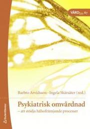 Psykiatrisk omv�rdnad : att st�dja h�lsofr�mjande processer (h�ftad)