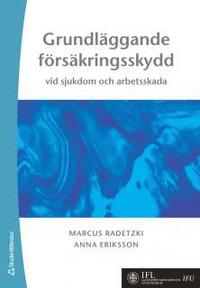 Grundl�ggande f�rs�kringsskydd : vid sjukdom och arbetsskada (h�ftad)