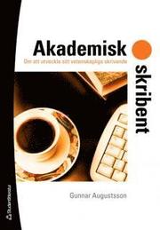 Akademisk skribent : om att utveckla sitt vetenskapliga skrivande (h�ftad)